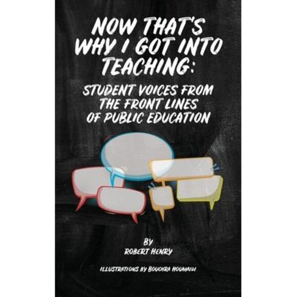 Robert Henry Other - Now That's Why I Got Into Teaching: Student Voices from the Front Lines of Publi